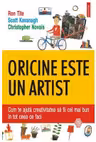 Oricine este un artist. Cum te ajuta creativitatea sa fii cel mai bun in tot ceea ce faci - Ron Tite, Scott Kavanagh, Christopher Novais
