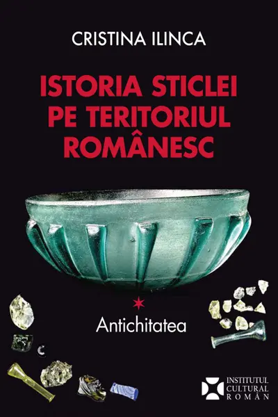 Istoria sticlei pe teritoriul romanesc. Antichitatea