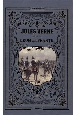 Jules Verne. DRUMUL FRANTEI. editie noua