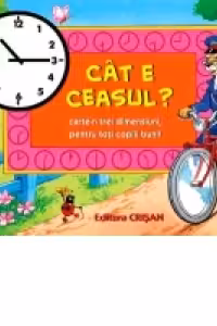 Cat e ceasul? Carte-n trei dimensiuni pentru toti copiii buni