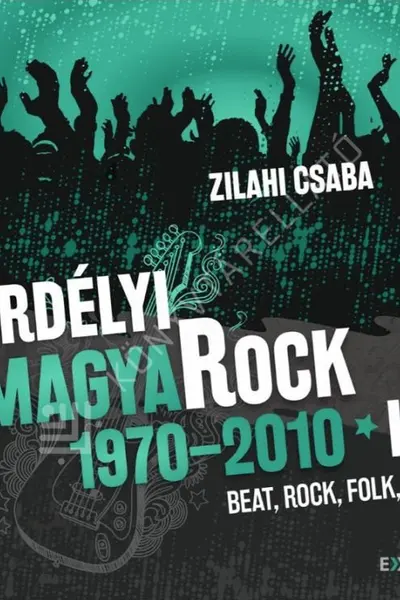 Erdelyi magyaRock 1970-2010 (II)