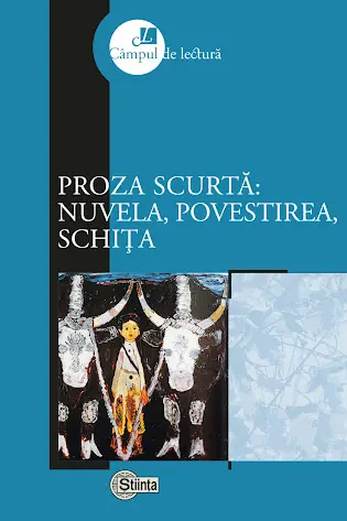 Proza scurta: Nuvela, povestirea, schita
