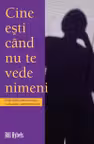 Cine ești când nu te vede nimeni