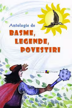 Antologie de basme legende si povesti. (ed. II)