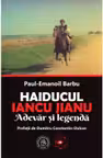Haiducul Iancu Jianu. Adevar si legenda