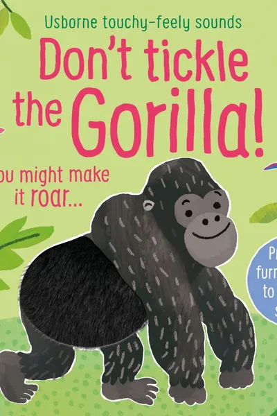 Don't Tickle the Gorilla! (Touchy-feely sound books)