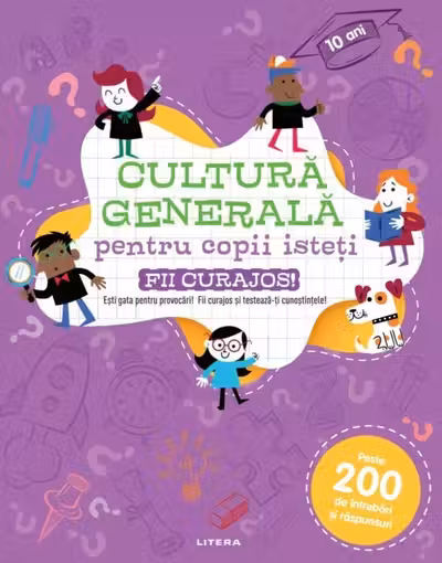 CULTURA GENERALA PENTRU COPII ISTETI. FII CURAJOS!