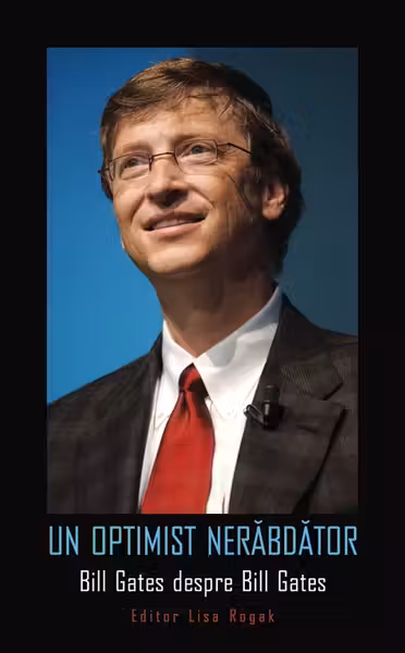 Un optimist nerăbdător. Bill Gates despre Bill Gates