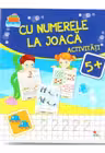 CU NUMERELE LA JOACA. Activitati 5+