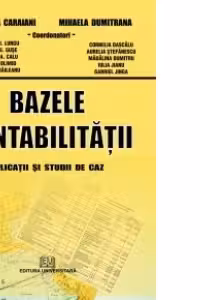 Bazele contabilitatii - Aplicatii si studii de caz, editia a IV-a