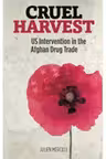 Cruel Harvest. US Intervention in the Afghan Drug Trade
