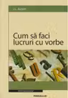 Cum sa faci lucruri cu vorbe