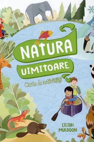 NATURA UIMITOARE. Carte de activitati. Eilidh Muldoon