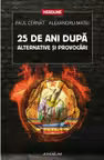25 de ani dupa. Alternative si provocari