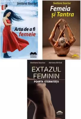 Pachet Arta de a fi femeie, Femeia si tantra si Extazul feminin