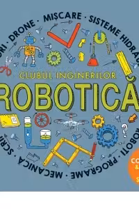 Clubul inginerilor. Robotica - Rob Colson, Eric Smith