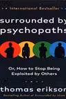 Surrounded by Psychopaths or How to Stop Being Exploited by Others