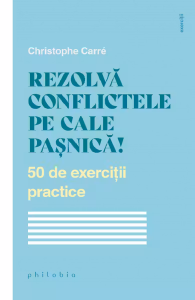 Rezolva conflictele pe cale pasnica! 50 de exercitii practice