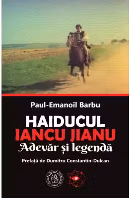 Haiducul Iancu Jianu. Adevar si legenda