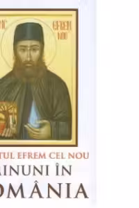 Minunile Sfantului Efrem cel Nou in viata noastra