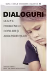 Dialoguri despre problemele copiilor și adolescenților