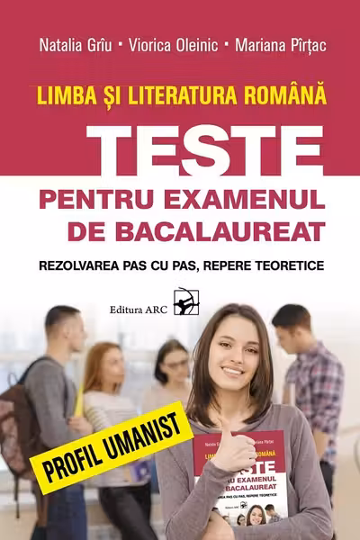 Limba si literatura romana. Teste pentru BAC. Profil umanist