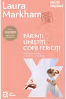 Parinti linistiti copii fericiti. Cum sa nu mai tipi si sa educi cu blandete
