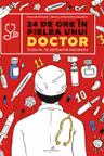 24 de ore în pielea unui doctor