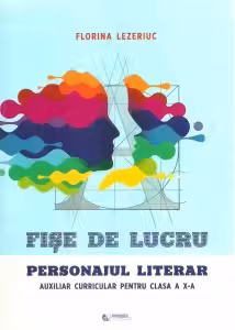 Fișe de lucru. Personajul literar - Clasa a 10-a