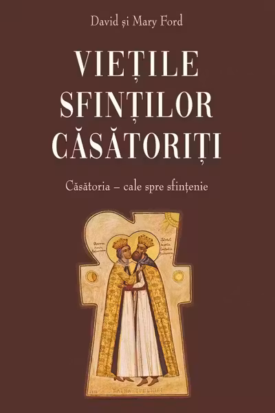 Viețile sfinților căsătoriți. Căsătoria, cale spre sfințenie
