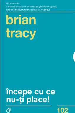 Incepe cu ce nu-ti place