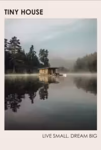 Tiny House: Live Small. Dream Big