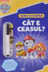 PAW Patrol. PATRULA CATELUSILOR. Cat e ceasul? Scrie si sterge