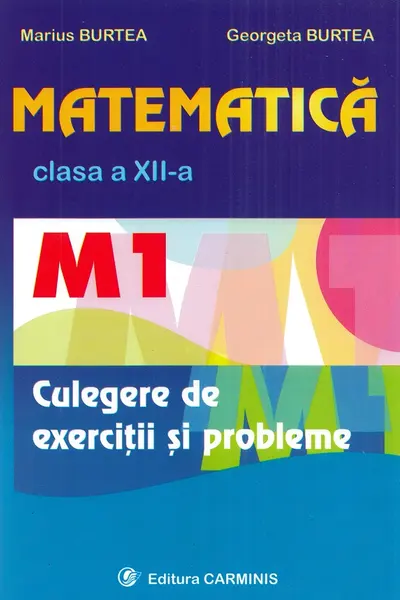 Matematică - Clasa 12 M1 - Culegere de exerciții și probleme