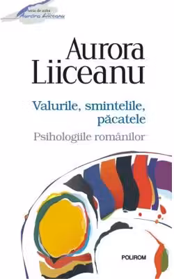 Valurile, smintelile, pacatele. Psihologiile romanilor