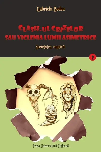 Clash-ul crizelor sau viclenia lumii asimetrice. Vol.2: Societatea captivă
