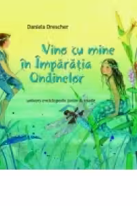 Vino cu mine in Imparatia Ondinelor