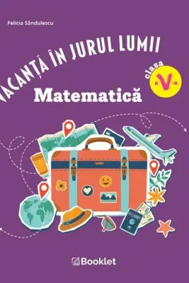 Vacanta in jurul lumii. Matematica, clasa a 5-a. Editia 2026