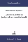 Accesul la justitie in jurisprudenta constitutionala