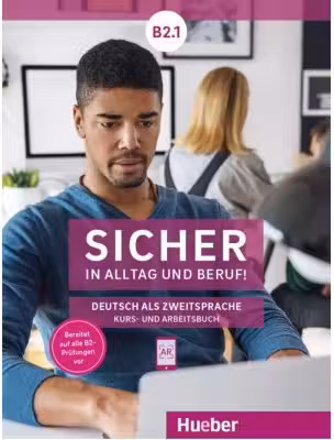 Sicher in Alltag und Beruf! B2. 1 Kursbuch + Arbeitsbuch