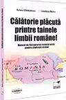 Calatorie placuta printre tainele limbii romane!