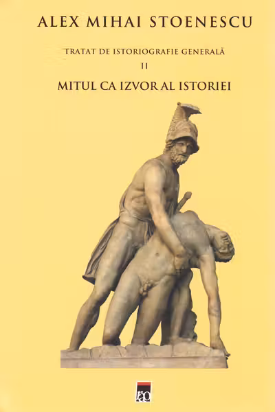 Tratat de istoriografie generală Vol.2: Mitul ca izvor al istoriei