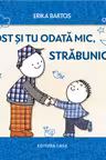 Ai fost si tu odata mic, strabunicule?