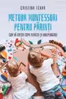 Carte pentru toti. Vol 327. METODA MONTESSORI PENTRU PARINTI.