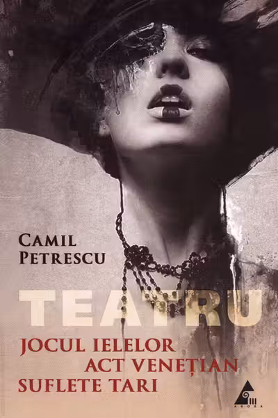 Teatru: Jocul ielelor; Act venetian; Suflete tari