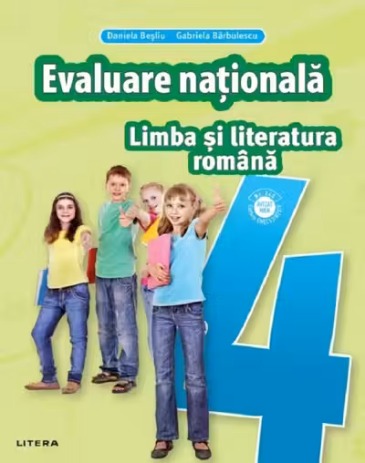 LIMBA SI LITERATURA ROMANA. Teste pentru evaluarea nationala. Clasa a IV-a