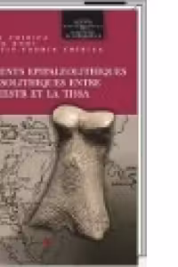 Gisements epipaleolithiques et mesolithiques entre le Dniestr et la Tissa