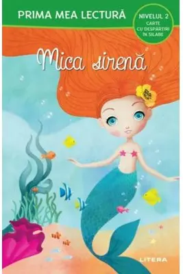 PRIMA MEA LECTURA. MICA SIRENA. Carte cu despartiri in silabe. Nivelul 2