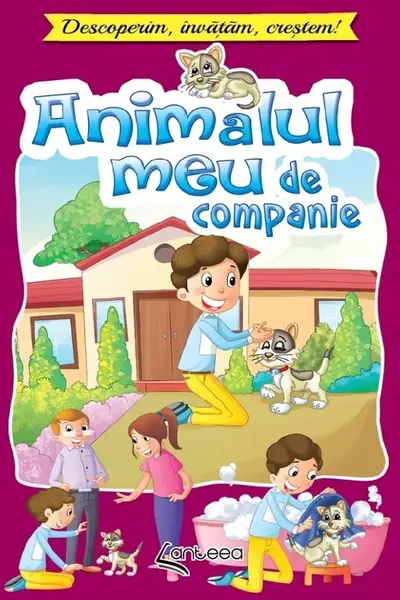 Animalul meu de companie. Descoperim, invatam, crestem!