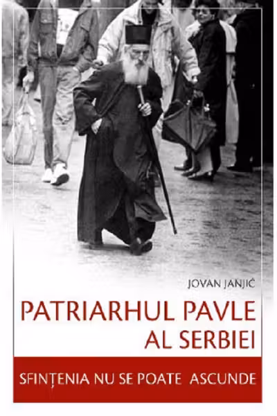 Patriarhul Pavle al Serbiei – Sfințenia nu se poate ascunde